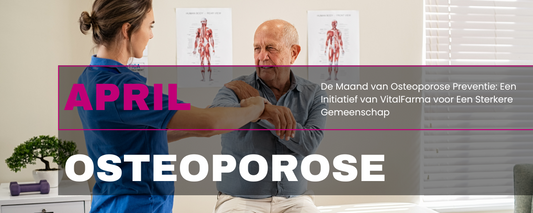 De Maand van Osteoporose Preventie: Een Initiatief van VitalFarma voor Een Sterkere Gemeenschap